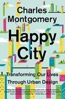 Happy City: Transforming Our Lives Through Urban Design.by Montgomery PB<|