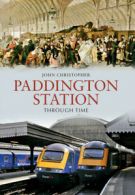 Paddington Station through time by John Christopher (Paperback)