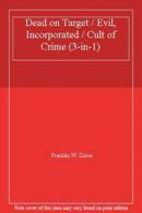 Dead on Target / Evil, Incorporated / Cult of Crime (3-in-1) By Franklin W. Dix