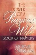 The Power of a Praying Wife Book of Prayers by Stormie Omartian (Paperback)