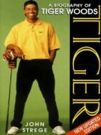 Tiger: a biography of Tiger Woods by John Strege (Paperback)