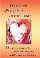 Die Sprache unserer Herzen: 88 inspirierende Momente für... | Book