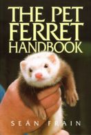 The pet ferret handbook by Sen Frain (Paperback) softback)