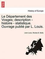 Le Departement des Vosges; description - histoi, Louis, Leon,,