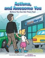 Asthma, and Awesome You: Believe You Can Get There Too!.by Shah, N. New.#