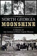 North Georgia Moonshine:: A History of the Love. Garrison<|