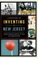 A History of Inventing in New Jersey: From Thom. Barth<|