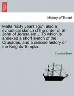 Malta "sixty years ago"; also a synoptical sket. Shaw, Claudius.#