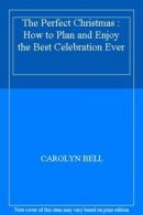 The Perfect Christmas : How to Plan and Enjoy the Best Celebration Ever By CARO