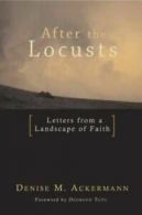 After the Locusts: Letters from a Landscape of Faith by Denise M Ackerman