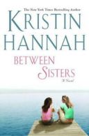 Between sisters by Kristin Hannah