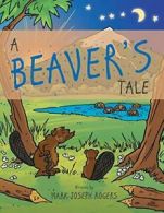 A Beaver's Tale.by Rogers, Joseph New 9781480831834 Fast Free Shipping.#*=