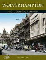 Wolverhampton: Photographic Memories By Francis Frith