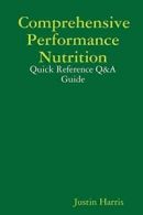 Comprehensive Performance Nutrition: Quick Refe, Harris, Justin,,