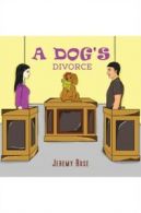 A Dog's Divorce by Jeremy Rosenblatt (Paperback)