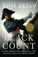 The Black Count: Glory, Revolution, Betrayal, and the Real Coun .9780307382467