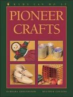 Kids Can Crafts: Pioneer Crafts by Barbara Greenwood (Paperback)