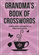 Grandma's Book of Crosswords: 100 Novelty Crossword Puzzles by Clarity Media