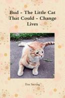 Bud - The Little Cat That Could - Change Lives, Seering, Dan 9781329933897,,