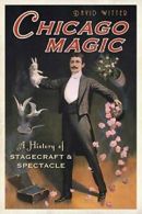 Chicago Magic: A History of Stagecraft & Spectacle. Witter 9781626191273 New<|