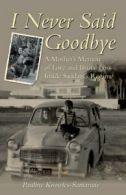 I never said goodbye: a mother's memoir of love and brutal loss inside Saddam's