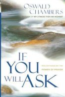 If You Will Ask (Oswald Chambers Library), Chambers, Oswald, ISB