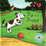 Pip the Puppy Jigsaw Book by Axel Scheffler (Novelty book)