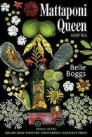 Mattaponi Queen: stories by Belle Boggs (Paperback)