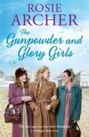 The bomb girls series: The gunpowder and glory girls by Rosie Archer (Paperback)