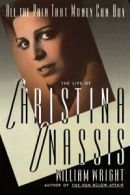 All the Pain Money Can Buy: The Life of Christina Onassis. Wright, William.#