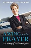 A Wing and a Prayer: A Message of Faith and Hope vo... | Book