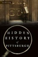 Hidden History of Pittsburgh. Barcousky New 9781467135894 Fast Free Shipping<|