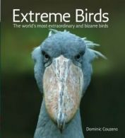 Extreme Birds: The World's Most Extraordinary and Bizarre Birds. Couzens<|