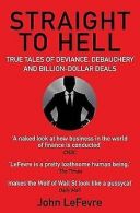 Straight to Hell: True Tales of Deviance, Debauchery and... | Book