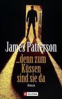 ... denn zum Küssen sind sie da | Patterson, James | Book