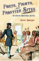 Forts, Fights, and Frontier Sites: Wyoming Historic Locations.by Moulton New<|