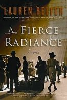 A Fierce Radiance: A Novel von Belfer, Lauren | Book