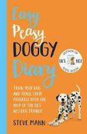 Easy Peasy Doggy Diary: Train your dog and track their progress with the help o