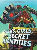 Geeks, Girls, and Secret Identities. Jung, Maihack 9780545335485 New<|