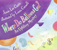 Where Do Balloons Go?: An Uplifting Mystery, Curtis, Jamie