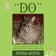 "DO" The Once Forgotten Little Bunny Who Grew . Antol, Jenna.#