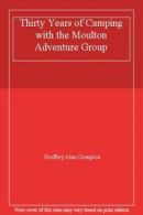 Thirty Years of Camping with the Moulton Adventure Group By Geoffrey Alan Cromp