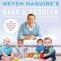 Neven Maguire's complete baby & toddler cookbook by Neven Maguire (Hardback)