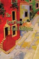 Tippens, Sonette : The Great House of Raul Rodriguez