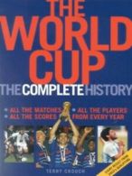 The World Cup: the complete history by Terry Crouch (Paperback) softback)