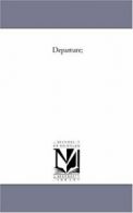 Departure;.by Rice, Jefferson. New 9781425545789 Fast Free Shipping.#