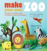 Make your own zoo: 35 projects for kids using everyday cardboard packaging by