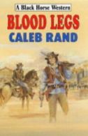 Blood Legs (Black Horse Western) By Caleb Rand