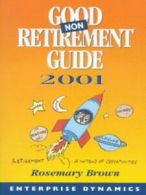 Enterprise dynamics: Good non retirement guide 2001 by Rosemary Brown (Book)