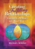Creating Fulfilling Relationships: Turning Cell Mates Into Soul Mates. Mirdad<|